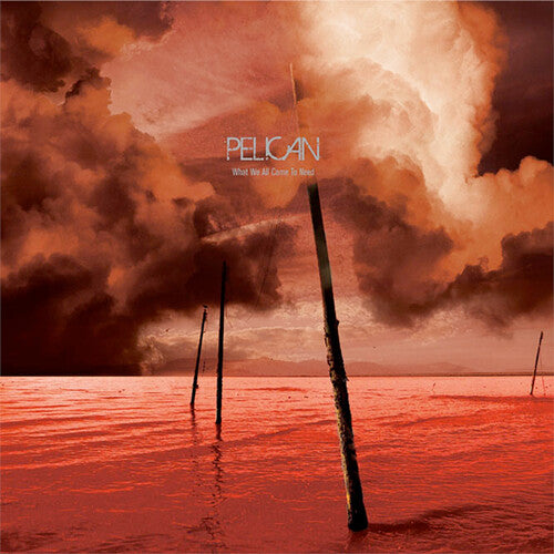 Pelican - What We All Come To Need / Ephemeral 3LP (RSD BF 2025 Exclusive, Deluxe Edition, Colored Vinyl)