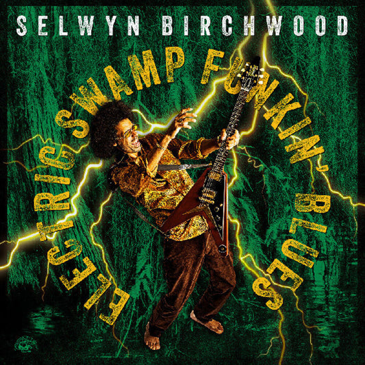 Selwyn Birchwood - Electric Swamp Funkin' Blues CD