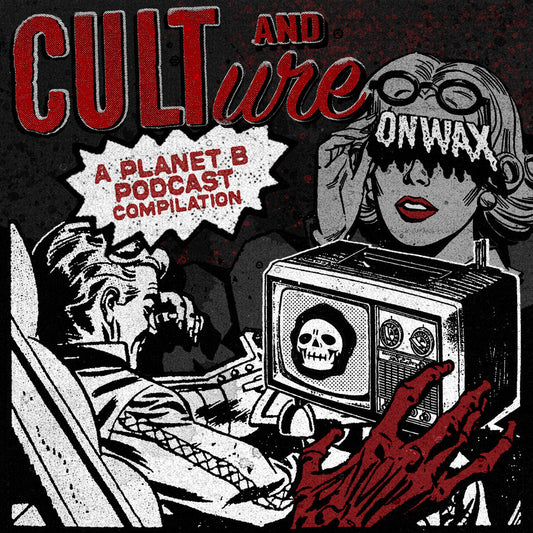 Cult and Culture - A Planet B Podcast Compilation LP