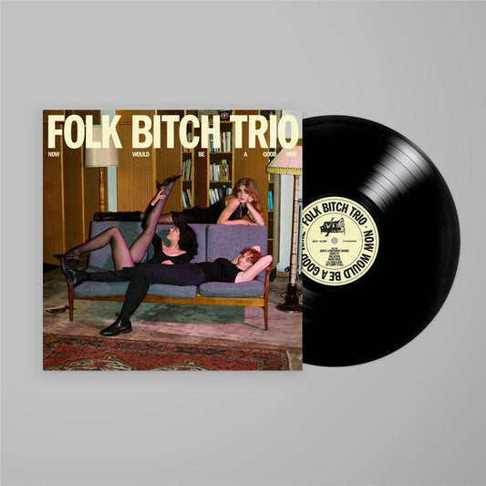 Folk Bitch Trio - Now Would Be A Good Time - {vinyl LP}