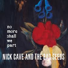 Nick Cave & The Bad Seeds - No More Shall We Part - {vinyl LP}